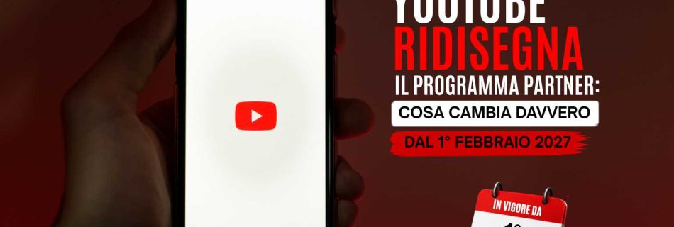 Youtube ridisegna il programma partner: cosa cambia davvero dal 1 febbraio 2027